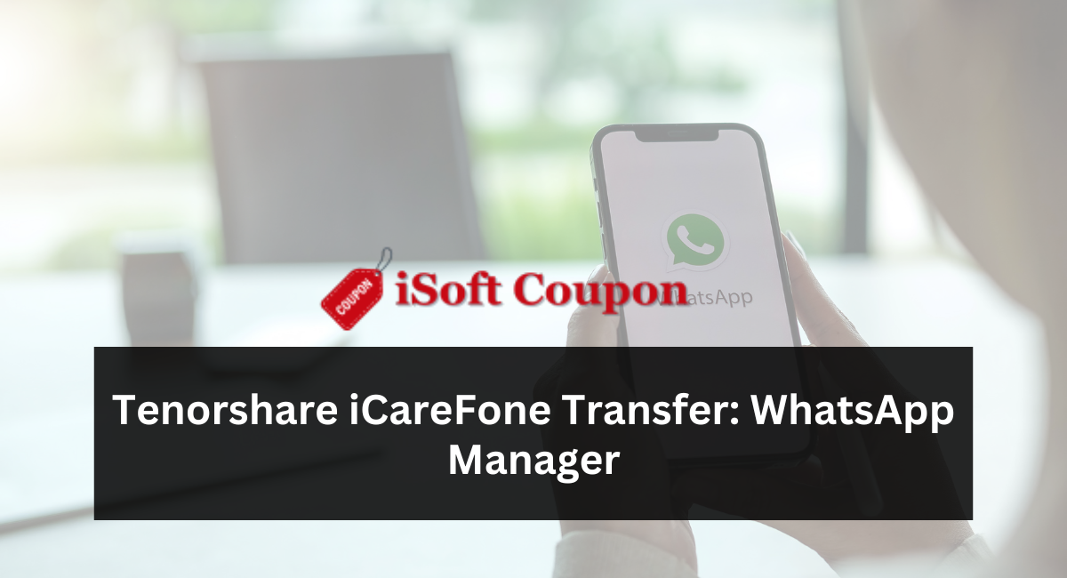 Tenorshare iCareFone Transfer: WhatsApp Manager